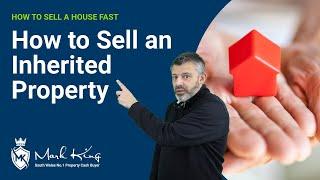 How to Sell an Inherited Property | Mark King Properties