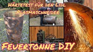 Härtetest für den Lidl Plasmaschneider oder wie baue ich eine Feuertonne DIY