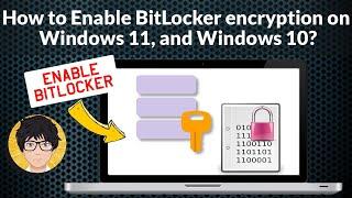 How to enable Bit Locker encryption on Windows 11,   enable Bit Locker encryption on Windows 10.