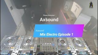 Axsound - MIX ELECTRO EPISODE 1 (PIONEER 4 DECK CDJ 2000 NEXUS EDITION LIMITED PLATINIUM)