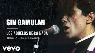 Los Abuelos De La Nada - Sin Gamulán (En Directo / Teatro Opera / 1985)