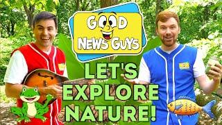 “Let’s Explore Nature - God's Creation!  | Good News Guys!