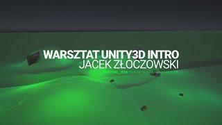 Warsztat Unity3D Intro – Jacek Złoczowski