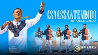 Birhaanuu Girmaa - Asaassaatemmoo - Ethiopian Oromo Music 2022 [Official Video]