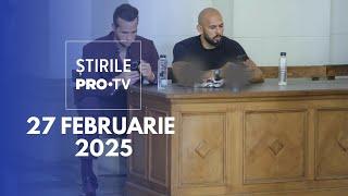 Știrile PRO TV - 27 Februarie 2025