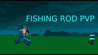 FISHING ROD PVP