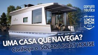 Uma casa que navega? Conheça a Solara Boat House lançada durante o São Paulo Boat Show