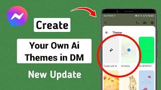 How to Create Your Own Ai Themes in Messenger DM