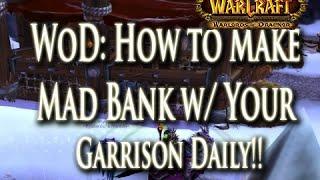 WoD: How to Make Gold w/ Your Garrison! Over 6,000 Gold Per Day!