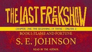 THE LAST FREAKSHOW: FLAME AND FORTUNE (LIVE!) Chapter One: The Beginning of Thyme - Episode 2