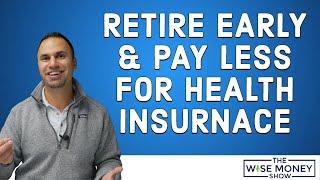 Retire Early & Pay a Discounted Rate for Health Insurance