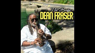 Dean Fraser - Flat Bridge (Partial Album)