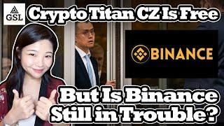 Crypto Titan CZ Is Free – But Is Binance Still in Trouble?