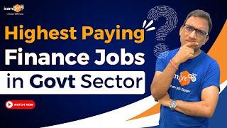 Highest Paying Finance Jobs in Govt sector || By CP Joshi Ex-AGM, RBI