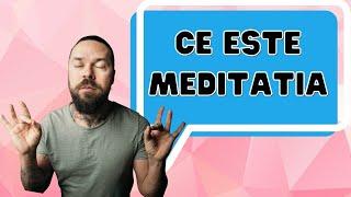 Ce este meditatia. Care sunt tipurile de meditatie, si cum ne imbunatateste viata.