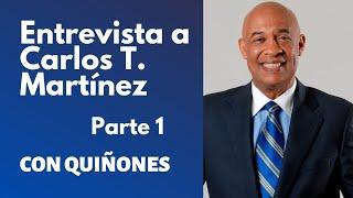 CARLOS T. MARTÍNEZ PARTE 1 | CON QUIÑONES