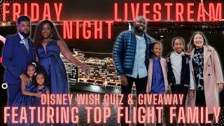 Friday Night Live: Featuring TOP FLIGHT FAMILY | Disney Wish Cruise Vlog Quiz & GIVEAWAY!