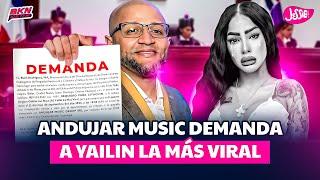 ANDÚJAR MUSIC REVELA DETALLES DE LA DEMANDA A YAILIN LA MÁS VIRAL POR INCUMPLIMIENTO