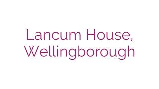 Lancum House Review, Wellingborough - Shaw healthcare