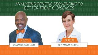 Dr. Maria Abreu: Analyzing genetic sequencing to better treat GI diseases