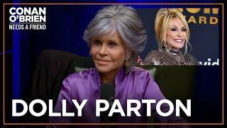 Jane Fonda Learned An Important Lesson From Dolly Parton | Conan O'Brien Needs A Friend