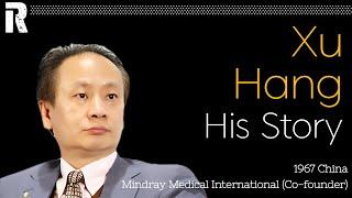 Xu Hang His Story (China / Mindray Medical International Co-founder)