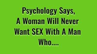 According to Psycho, A woman will never want LOVE with a man who.-Psycho Facts Quotes - Life Lessons