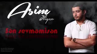 Asim Eliyev   Sen Sevmemisen  2018