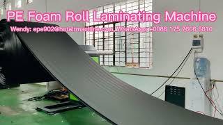 PE Foam Roll Laminating Machine | EPE Foam Sheets Laminator | EPE Sheet to Sheet Bonding Machine