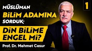 Müslüman Bilim Adamına Sorduk; Din Bilime Engel mi? Prof. Dr. Mehmet Cesur - My Rahle