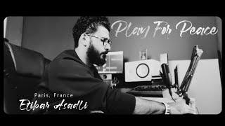 Play For Peace - Etibar Asadli (Pichildashin lepeler)