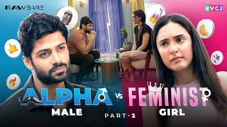 When Alpha Male & Feminist Girl Are Neighbours - Part 02 | Kanikka Kapur & Mohit Kumar | RVCJ Media