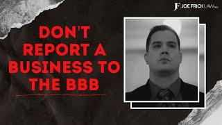 Don't Report a business to the BBB!