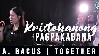 KRISTOHANONG PAGPAKABANA - TOGether Worship (version) Bis. Alan Bacus | P&D Version