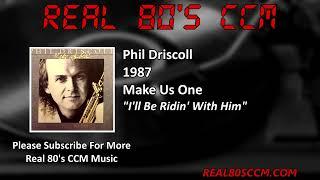 Phil Driscoll - I'll Be Ridin' With Him