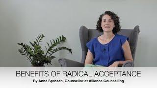 Benefits Of Radical Acceptance | Anne Sprosen, Alliance Counselling