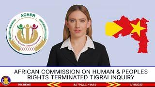 African Commission on Human & Peoples Rights terminated Tigrai Inquiry |Tigrai Online news 7/11/2023