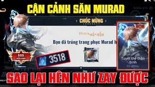 Liên Quân Cận Cảnh Săn Murad Tuyệt Thế Thần Binh Không Ngờ Lại May Mắn Như thế