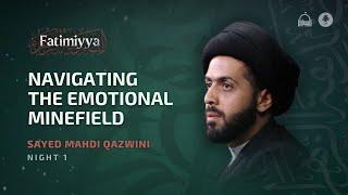 [1/3] Navigating the Emotional Minefield - Sayed Mahdi Qazwini