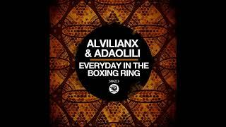 Alvilianx, Adaolili _ Everyday In The Boxing Ring (Original Mix)