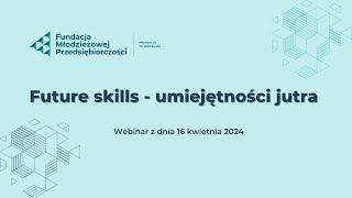 Webinar "Future skills - umiejętności jutra"