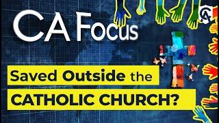 Saved Outside the Catholic Church? Tim Staples on Catholic Answers Focus Podcast