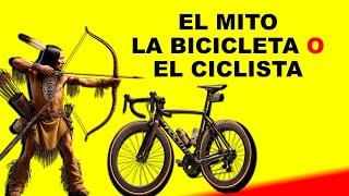 EL GRAN MITO DEL CICLISMO: NO ES LA BICICLETA ES EL CICLISTA