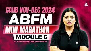  CAIIB Nov-Dec 2024 | ABFM Mini Marathon | Mod-C | Priyanshu Maheshwari 