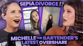 Michelle the Bartender's Latest Overshare is TROUBLING + Sepia Bride is DIVORCED?! (183)