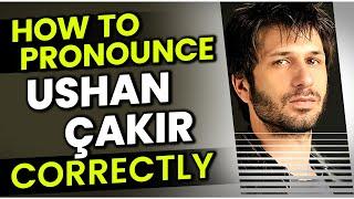 How to Pronounce (Say) Ushan Çakır "CORRECTLY" in Turkish?