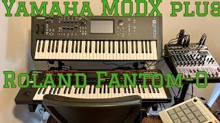 Yamaha MODX plus and the Roland Fantom-O