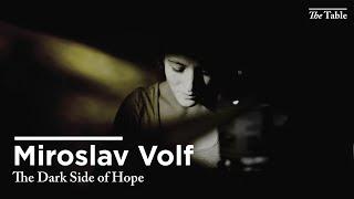 The Dark Side of Hope (Miroslav Volf)