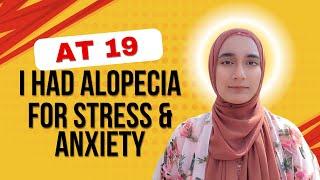 At 19 I had alopecia for stress & anxiety || Amrin Khan