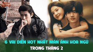 6 vai diễn hot nhất màn ảnh Hoa ngữ trong tháng 2